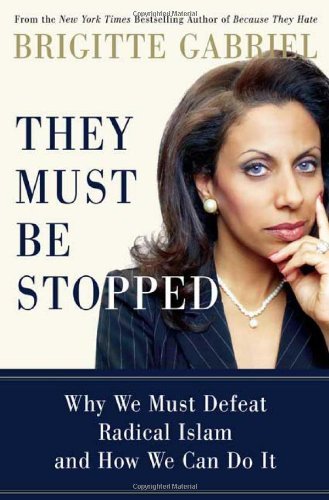 Cover for Brigitte Gabriel · They Must Be Stopped: Why We Must Defeat Radical Islam and How We Can Do It (Gebundenes Buch) [First edition] (2008)