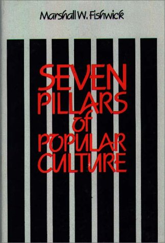 Cover for Marshall W. Fishwick · Seven Pillars of Popular Culture (Hardcover Book) (1985)