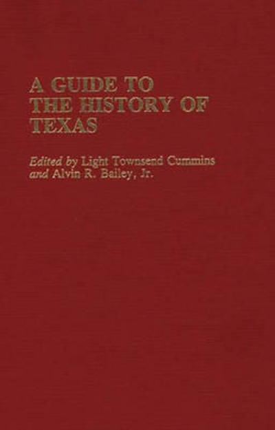 Cover for Light Townsend Cummins · A Guide to the History of Texas - Reference Guides to State History and Research (Hardcover Book) (1988)