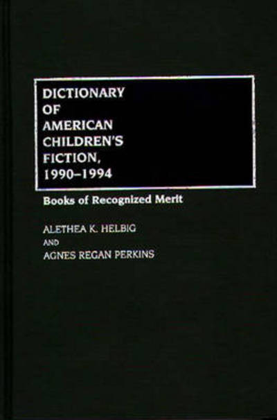 Cover for Agnes Regan Perkins · Dictionary of American Children's Fiction, 1990-1994: Books of Recognized Merit (Hardcover Book) (1996)