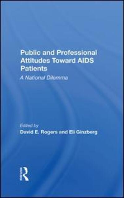 Cover for David E. Rogers · Public And Professional Attitudes Toward Aids Patients: A National Dilemma (Gebundenes Buch) (2020)