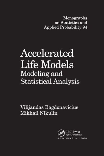 Cover for Vilijandas Bagdonavicius · Accelerated Life Models: Modeling and Statistical Analysis - Chapman &amp; Hall / CRC Monographs on Statistics and Applied Probability (Paperback Book) (2019)