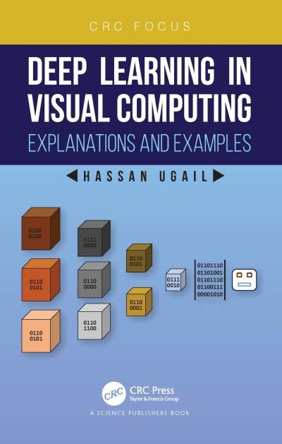 Cover for Ugail, Hassan (University of Bradford, UK) · Deep Learning in Visual Computing: Explanations and Examples (Pocketbok) (2022)