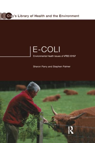 E.coli: Environmental Health Issues of VTEC 0157 - Clay’s Library of Health and the Environment - Stephen Palmer - Libros - Taylor & Francis Ltd - 9780367578633 - 30 de junio de 2020