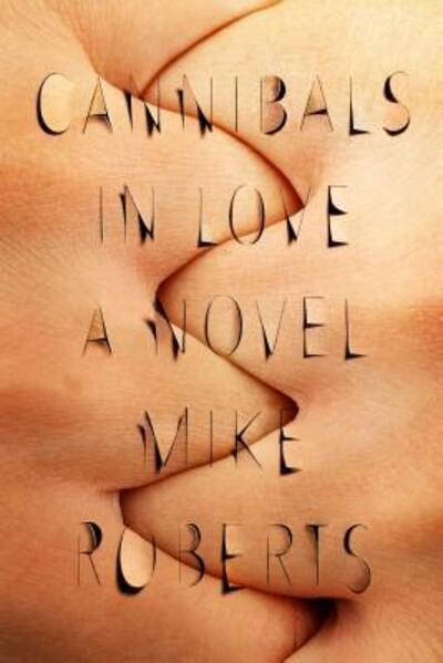 Cover for Mike Roberts · Cannibals in love (Book) [First edition. edition] (2016)