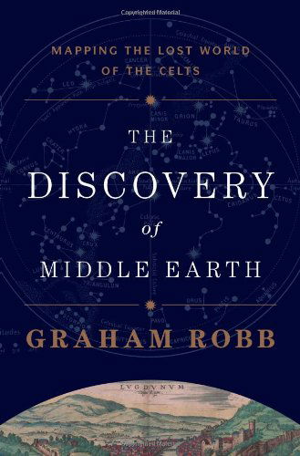 Cover for Graham Robb · The Discovery of Middle Earth: Mapping the Lost World of the Celts (Hardcover Book) (2013)