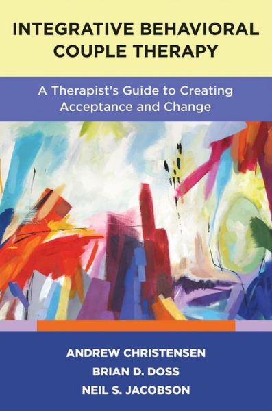 Cover for Andrew Christensen · Integrative Behavioral Couple Therapy: A Therapist's Guide to Creating Acceptance and Change, Second Edition (Paperback Book) (2020)