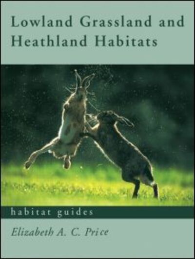 Lowland Grassland and Heathland Habitats - Habitat Guides - Elizabeth Price - Books - Taylor & Francis Ltd - 9780415187633 - December 19, 2002