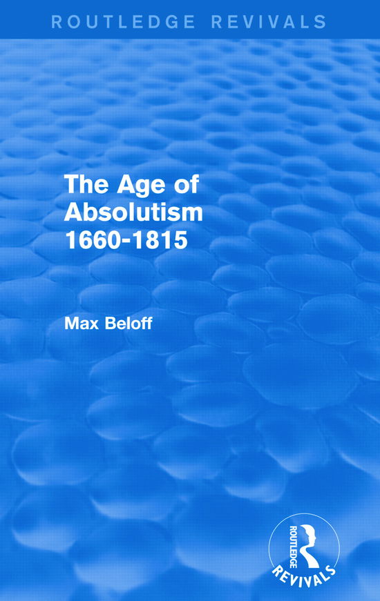 Cover for Max Beloff · The Age of Absolutism (Routledge Revivals): 1660-1815 - Routledge Revivals (Paperback Book) (2015)