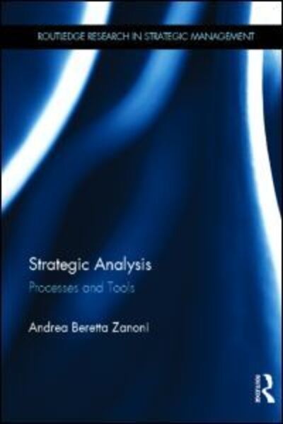 Cover for Beretta Zanoni, Andrea (University of Verona, Italy) · Strategic Analysis: Processes and Tools - Routledge Research in Strategic Management (Hardcover Book) (2011)