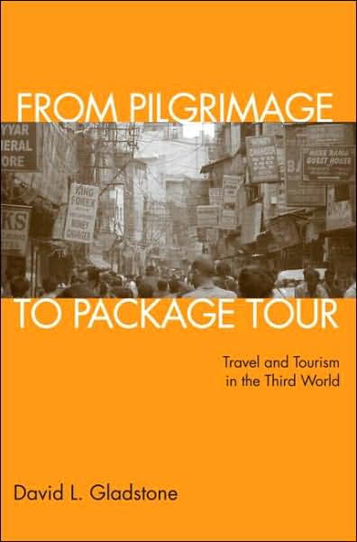 Cover for Gladstone, David L. (University of New Orleans, Louisiana, USA) · From Pilgrimage to Package Tour: Travel and Tourism in the Third World (Paperback Book) (2005)