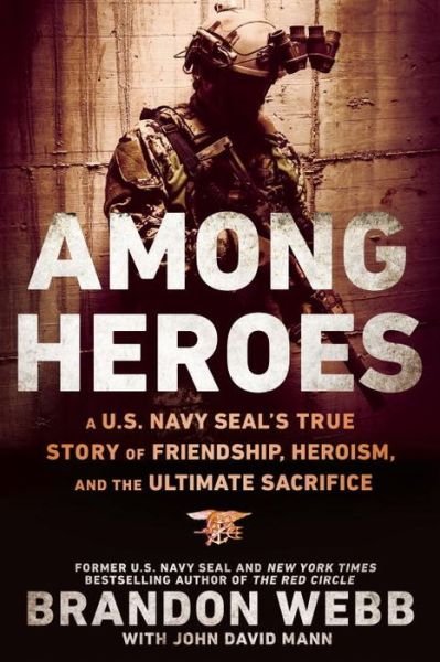 Cover for Brandon Webb · Among Heroes: A U.S. Navy SEAL's True Story of Friendship, Heroism, and the Ultimate Sacrifice (Paperback Book) (2016)