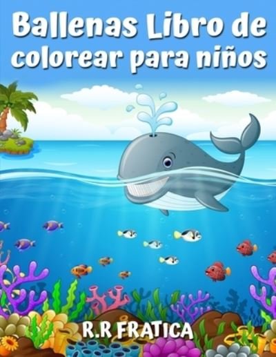 Cover for R R Fratica · Ballenas Libro de colorear para ninos (Paperback Book) (2021)