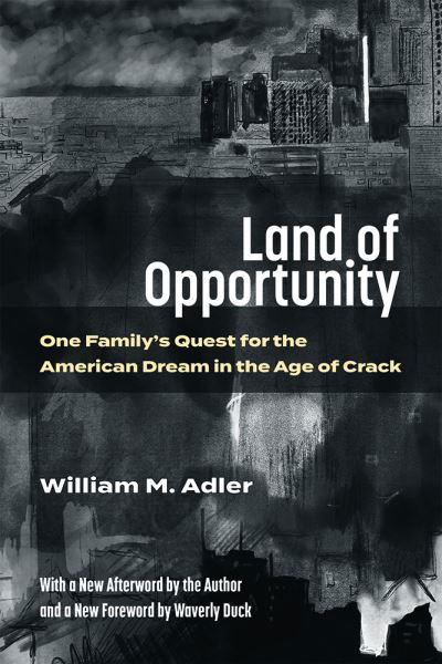 Cover for William M. Adler · Land of Opportunity: One Family's Quest for the American Dream in the Age of Crack (Paperback Book) (2021)