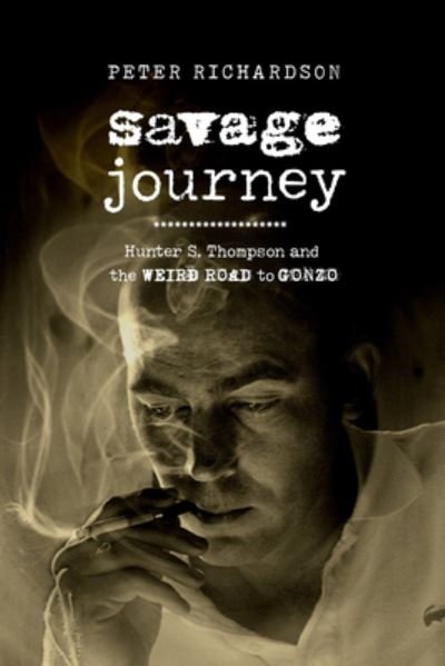 Cover for Peter Richardson · Savage Journey: Hunter S. Thompson and the Weird Road to Gonzo (Pocketbok) (2023)