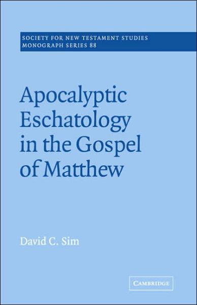 Cover for Sim, David C. (Australian Catholic University, Brisbane) · Apocalyptic Eschatology in the Gospel of Matthew - Society for New Testament Studies Monograph Series (Paperback Book) (2005)