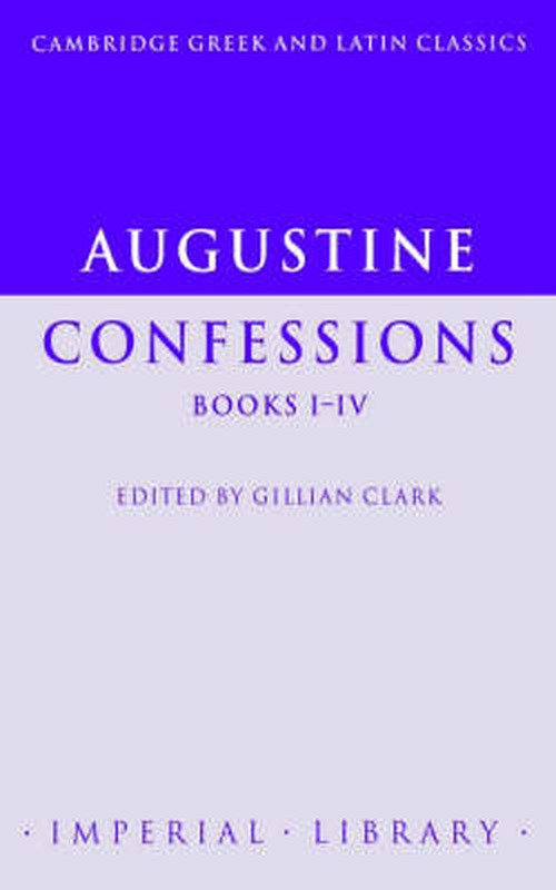Cover for Augustine · Augustine: Confessions Books I-IV - Cambridge Greek and Latin Classics - Imperial Library (Paperback Bog) (1995)