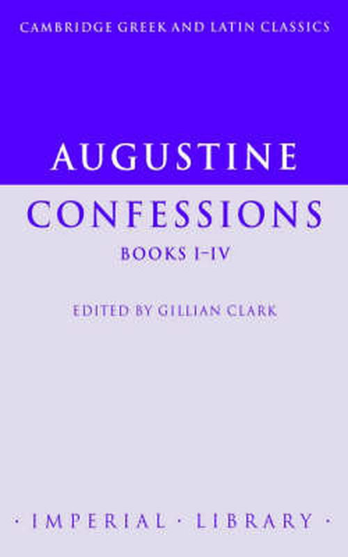 Augustine: Confessions Books I-IV - Cambridge Greek and Latin Classics - Imperial Library - Augustine - Bücher - Cambridge University Press - 9780521497633 - 2. November 1995