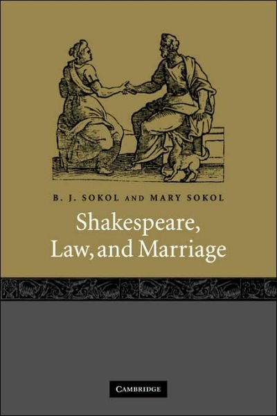 Cover for Sokol, B. J. (Goldsmiths, University of London) · Shakespeare, Law, and Marriage (Inbunden Bok) (2003)