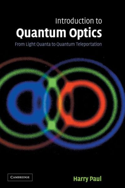 Cover for Paul, Harry (Humboldt-Universitat zu Berlin) · Introduction to Quantum Optics: From Light Quanta to Quantum Teleportation (Hardcover Book) (2004)