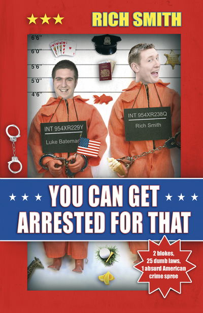 Cover for Rich Smith · You Can Get Arrested For That (Paperback Book) (2018)