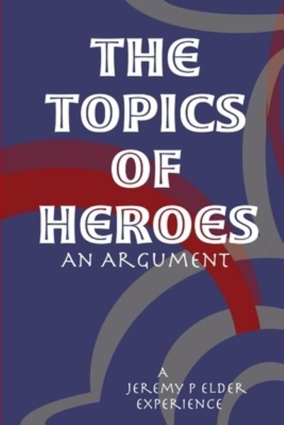 Cover for Jeremy P. Elder · Topics of Heroes (Book) (2008)