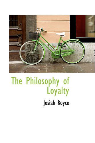 The Philosophy of Loyalty - Josiah Royce - Książki - BiblioLife - 9780559724633 - 30 listopada 2008