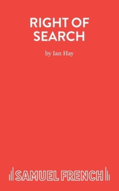 Right of Search - Ian Hay - Livros - Samuel French Ltd - 9780573133633 - 13 de julho de 2022