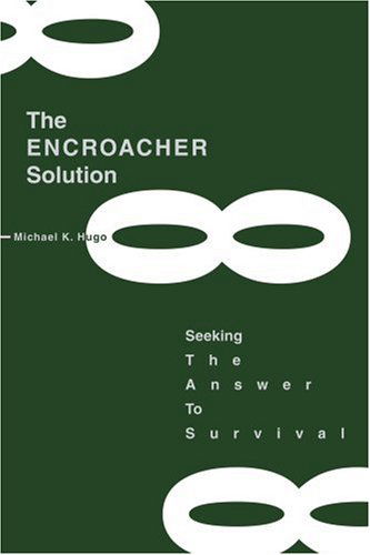 Cover for Michael K. Hugo · The Encroacher Solution: Seeking the Answer to Survival (Paperback Book) (2003)