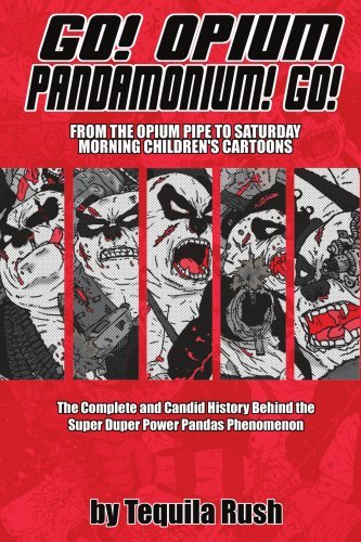 Go! Opium Pandamonium! Go!: from the Opium Pipe to Saturday Morning Children's Cartoons - Tequila Rush - Livres - iUniverse, Inc. - 9780595319633 - 16 juin 2004