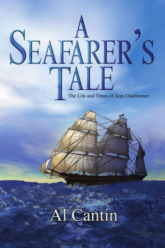 Cover for Al Cantin · A Seafarer's Tale: the Life and Times of Jean Charbonnet (Paperback Book) (2004)