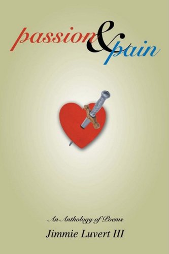 Cover for Jimmie Luvert · Passion &amp; Pain: an Anthology of Poems (Paperback Book) (2008)