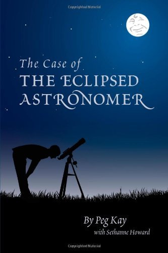 Cover for Peg Kay · The Case of the Eclipsed Astronomer (A Bea Goode Mystery) (Volume 2) (Paperback Book) (2013)