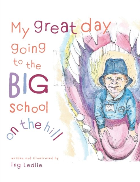 Cover for Ing Ledlie · My Great Day Going to the Big School on the Hill : Me and Mister C (Taschenbuch) (2020)