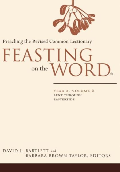 David L Bartlett · Feasting on the Word: Lent through Eastertide - Feasting on the Word (Pocketbok) (2013)