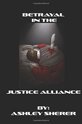 Cover for Ashley Sherer · Betrayal in the Justice Alliance (Paperback Book) (2015)