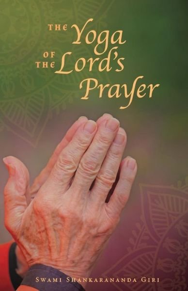Cover for Swami Shankarananda · The Yoga of the Lord's Prayer (Paperback Book) (2016)