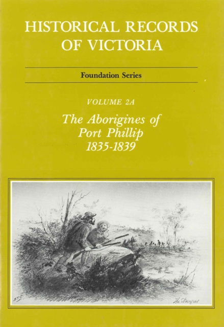 Historical Records Of Victoria V2A: The Aborigines of Port Phillip 1835-1839 - Michael Cannon - Books - Melbourne University Press - 9780724182633 - December 31, 1977