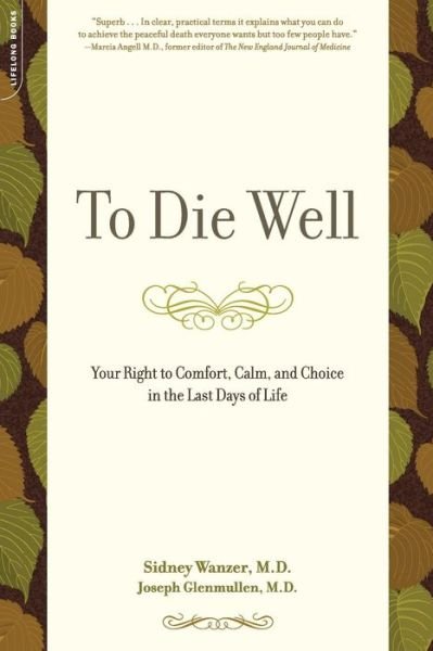 Cover for Joseph Glenmullen · To Die Well: Your Right to Comfort, Calm, and Choice in the Last Days of Life (Taschenbuch) (2008)