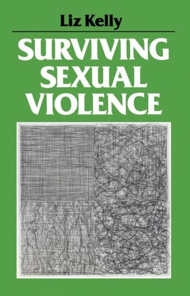 Surviving Sexual Violence - Feminist Perspectives - Liz Kelly - Böcker - John Wiley and Sons Ltd - 9780745604633 - 22 september 1988