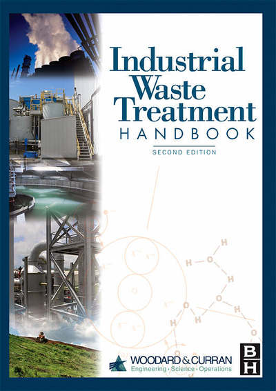 Cover for Woodard &amp; Curran Inc., Woodard &amp; Curran (Twenty-six year old consulting and operations firm serving the public and private sectors. &lt;i&gt;Portland, ME&lt; / i&gt;) · Industrial Waste Treatment Handbook (Hardcover Book) (2006)