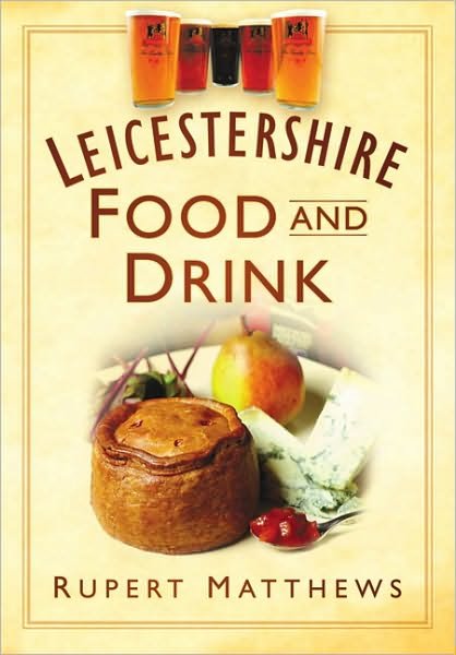 Cover for Rupert Matthews · Leicestershire Food and Drink (Paperback Book) (2009)