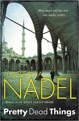 Cover for Barbara Nadel · Pretty Dead Things (Inspector Ikmen Mystery 10): Inspiration for THE TURKISH DETECTIVE, BBC Two's sensational new crime drama (Paperback Book) (2008)