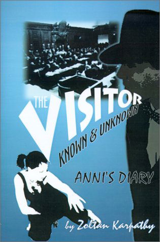 Cover for Zoltan Karpathy · The Visitor (Known and Unknown) Anni's Diary (Hardcover Book) (2001)