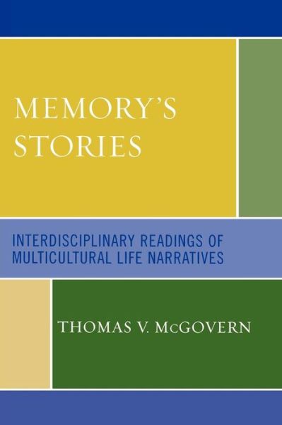 Cover for Thomas V. McGovern · Memory's Stories: Interdisciplinary Readings of Multicultural Life Narratives (Paperback Book) (2007)