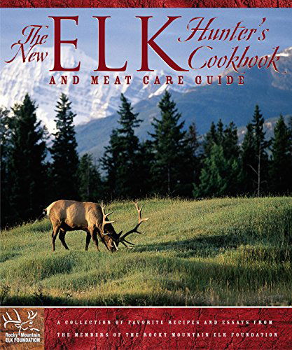 Cover for The Rocky Mountain Elk Foundation · New Elk Hunter's Cookbook: And Meat Care Guide (Paperback Book) [Second edition] (2003)