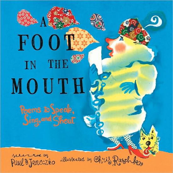 A Foot in the Mouth: Poems to Speak, Sing and Shout - Chris Raschka - Książki - Candlewick Press (MA) - 9780763606633 - 10 marca 2009