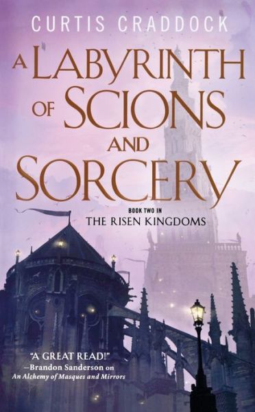 A Labyrinth of Scions and Sorcery : Book Two in the Risen Kingdoms - Curtis Craddock - Books - Tor Books - 9780765389633 - March 24, 2020