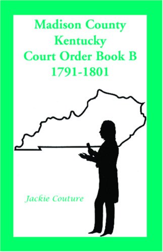 Cover for Jackie Couture · Madison County, Kentucky, Court Order Book B, 1791-1801 (Paperback Book) (2009)