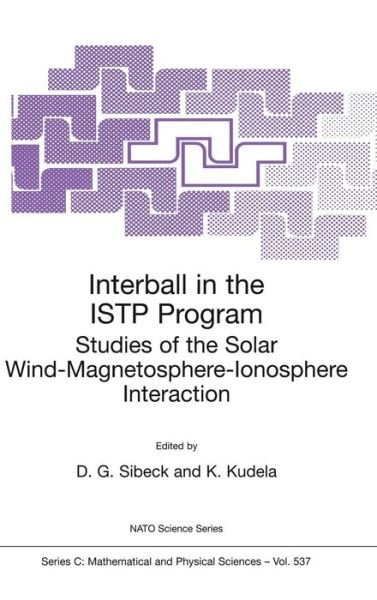 Cover for D G Sibeck · Interball in the ISTP Program: Studies of the Solar Wind-Magnetosphere-Ionosphere Interaction - NATO Science Series C (Gebundenes Buch) [1999 edition] (1999)